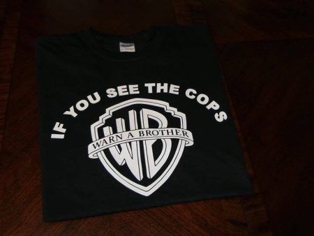 If You See the Cops - Warn A Brother T-shirt on Sale