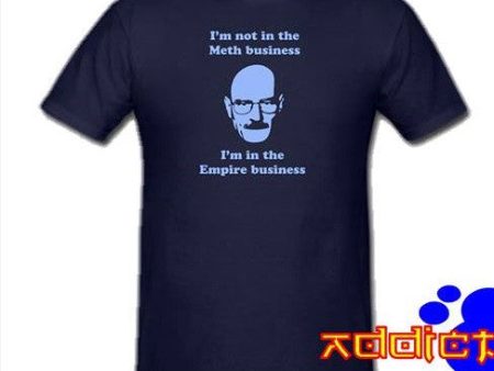 Breaking Bad I m Not In the Meth Business. I m In the Empire Business T-shirt Sale