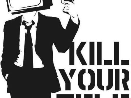 Kill your television - Die Cut Vinyl Sticker Decal Hot on Sale