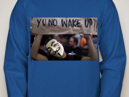 Anonymous Y U No Wake Up Long Sleeve T-shirt Long Sleeve T-shirt | Blasted Rat Online