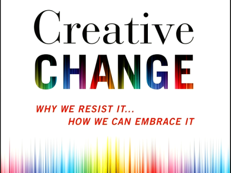 [Bargain corner] Creative Change: Why We Resist It... How We Can Embrace It Online Hot Sale