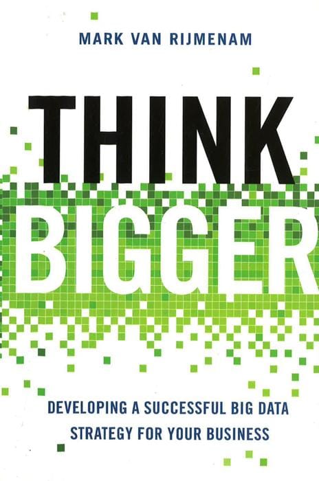 Think Bigger: Developing A Successful Big Data Strategy For Your Business For Discount