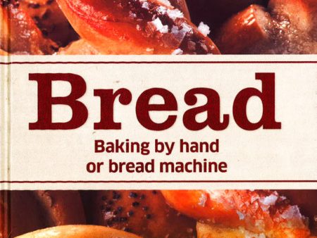 Bread: Baking By Hand Or Bread Machine Online now